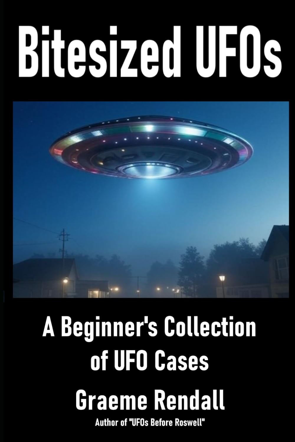 Bitesized UFOs: A Beginner's Collection of UFO Cases