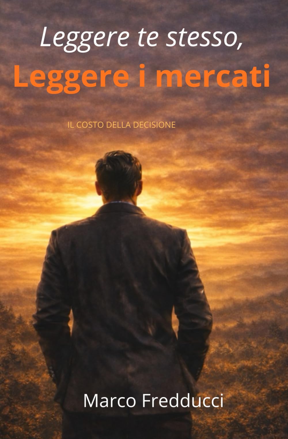 Leggere te stesso. Leggere i mercati: Il prezzo della decisione