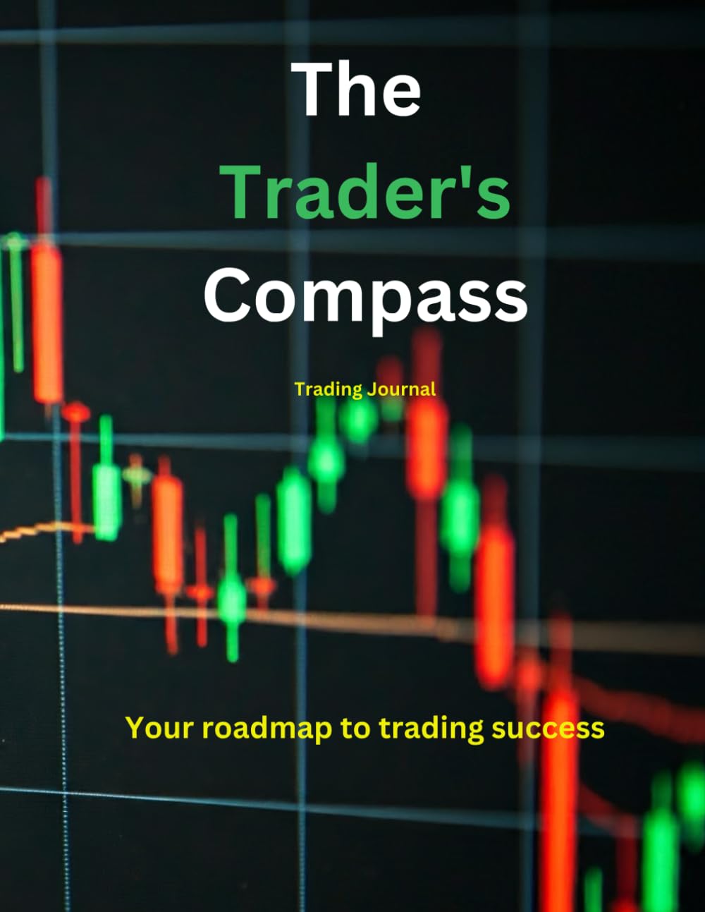 Comprehensive Trading Journal: Your Path to Profitability: Perfect for Day, Swing, and Position Traders & Forex, Options, Crypto