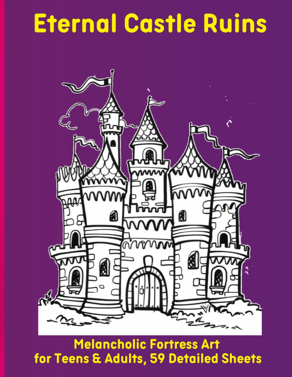 Eternal Castle Ruins: Melancholic Fortress Art for Teens & Adults, 59 Detailed Sheets