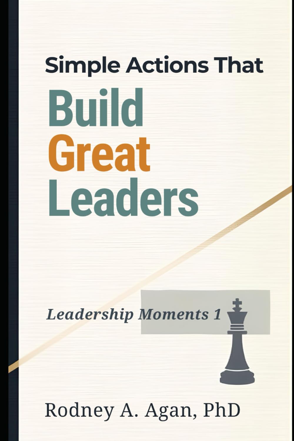 Simple Actions that Build Great Leaders: Leadership Moments Volume 1