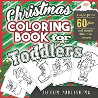 Christmas Coloring Book For Toddlers: Large Print Activity Pages and Sheets for Children Ages 1-3 and 2-4, Used in Preschool & Pre-k 1790498740 Book Cover
