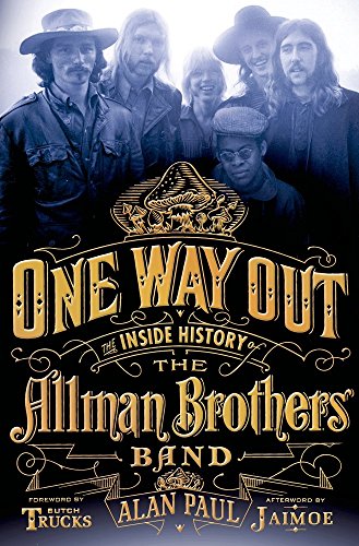 One Way Out: The Inside History of the Allman Brothers Band One Way Out: The Inside History of the Allman Brothers Band