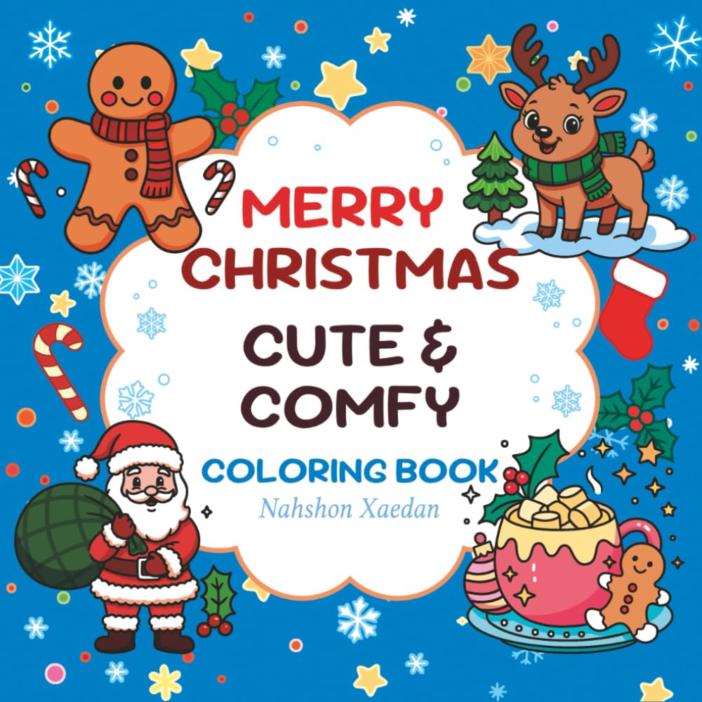 Merry Christmas Cute & Comfy Coloring Book: Bold & Easy Coloring Book for Kids & Adults Featuring Santa Claus, Snowman, Animals, Xmas Trees and More ... Stress Relief(LOVELY & COZY COLORING BOOK)