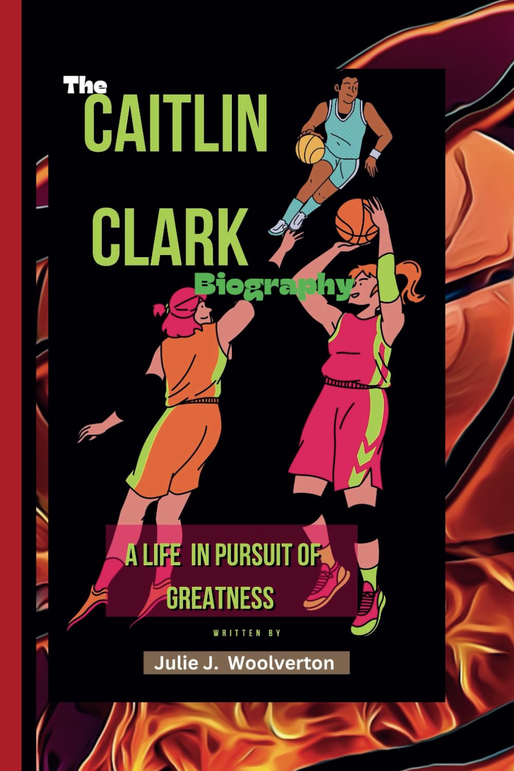 The Caitlin Clark Biography: A Life In Pursuit Of Greatness