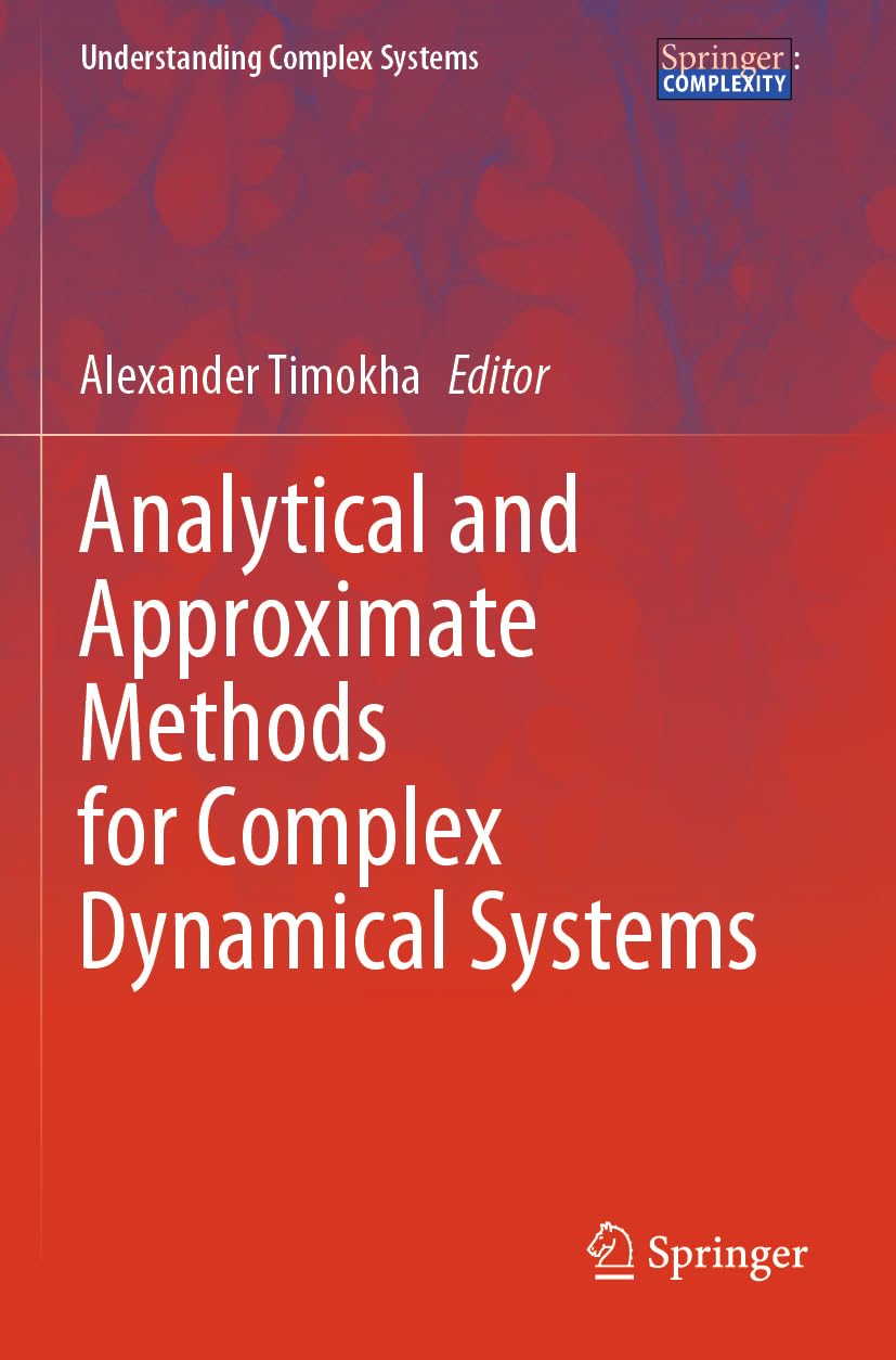 Analytical and Approximate Methods for Complex Dynamical Systems (Understanding Complex Systems)