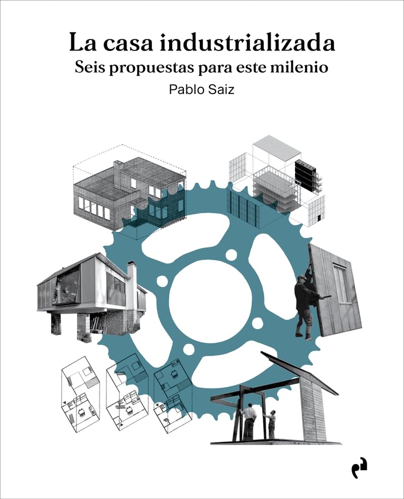 LA CASA INDUSTRIALIZADA: SEIS PROPUESTAS PARA ESTE MILENIO (ARQUITECTURA)