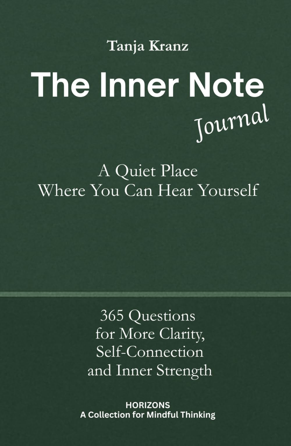 The Inner Note Journal: A Quiet Place Where You Can Hear Yourself: 365 Questions for More Clarity, Self-Connection, and Inner Strength