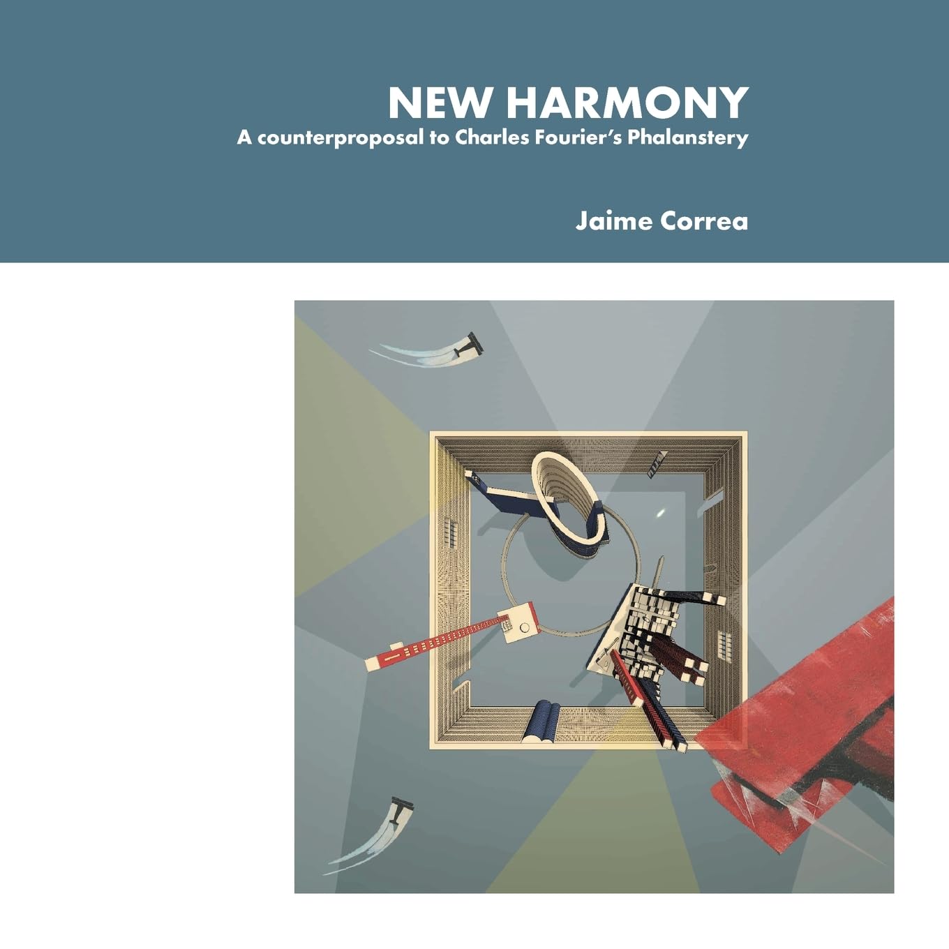 NEW HARMONY: A counterproposal to Charles Fourier's Phalanstery