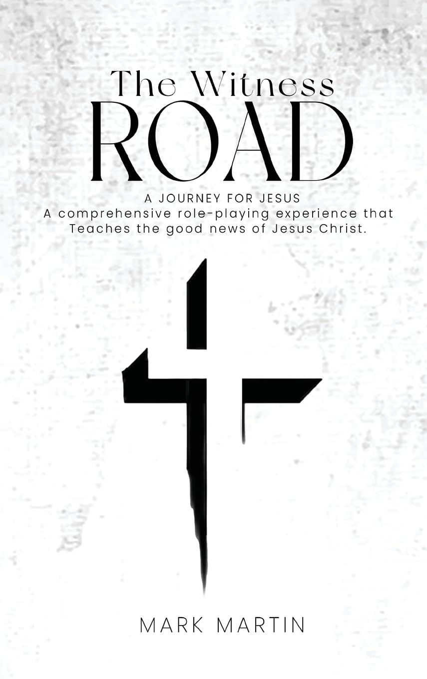 The Witness Road - A Journey For Jesus: A Comprehensive Role-Playing Experience That Teaches The Good News Of Jesus Christ