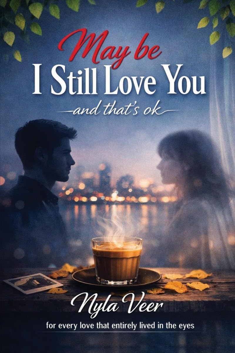 Maybe, I still love you: and that's ok