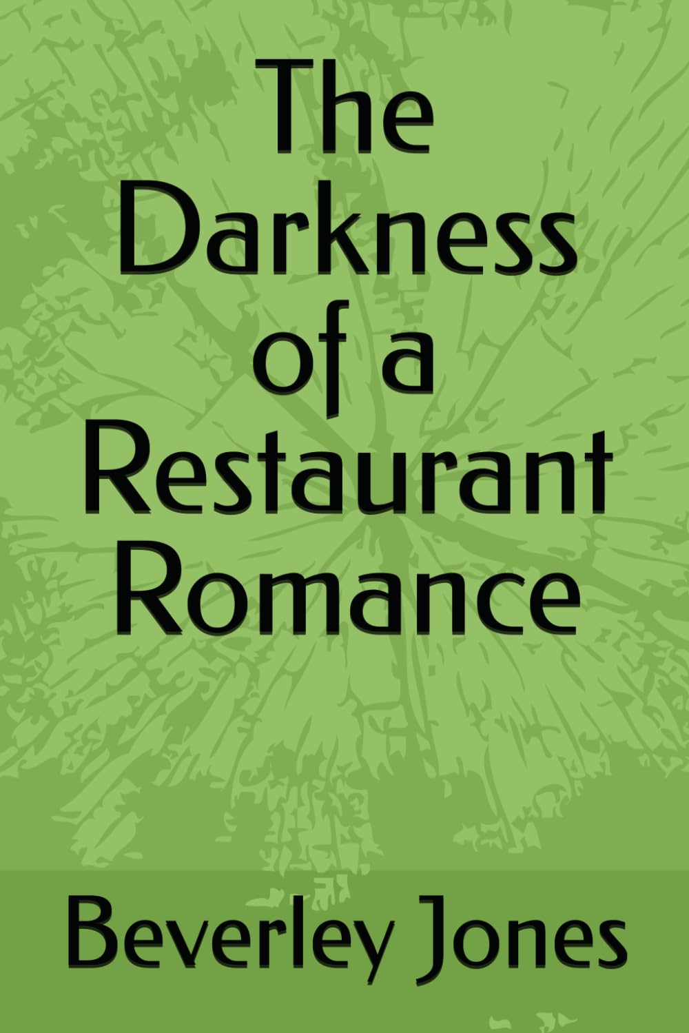 The Darkness of a Restaurant Romance: 1 (The Restaurant Saga)