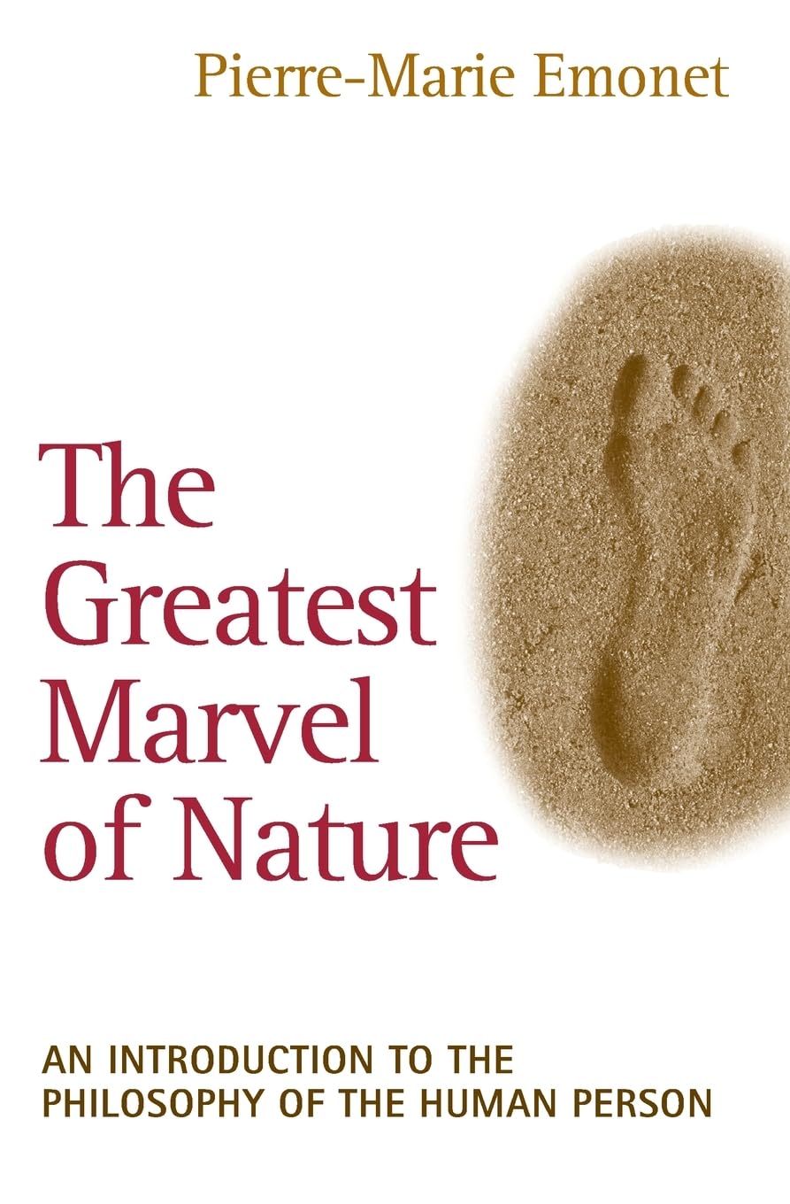 The Greatest Marvel of Nature: An Introduction to the Philosophy of the Human Person