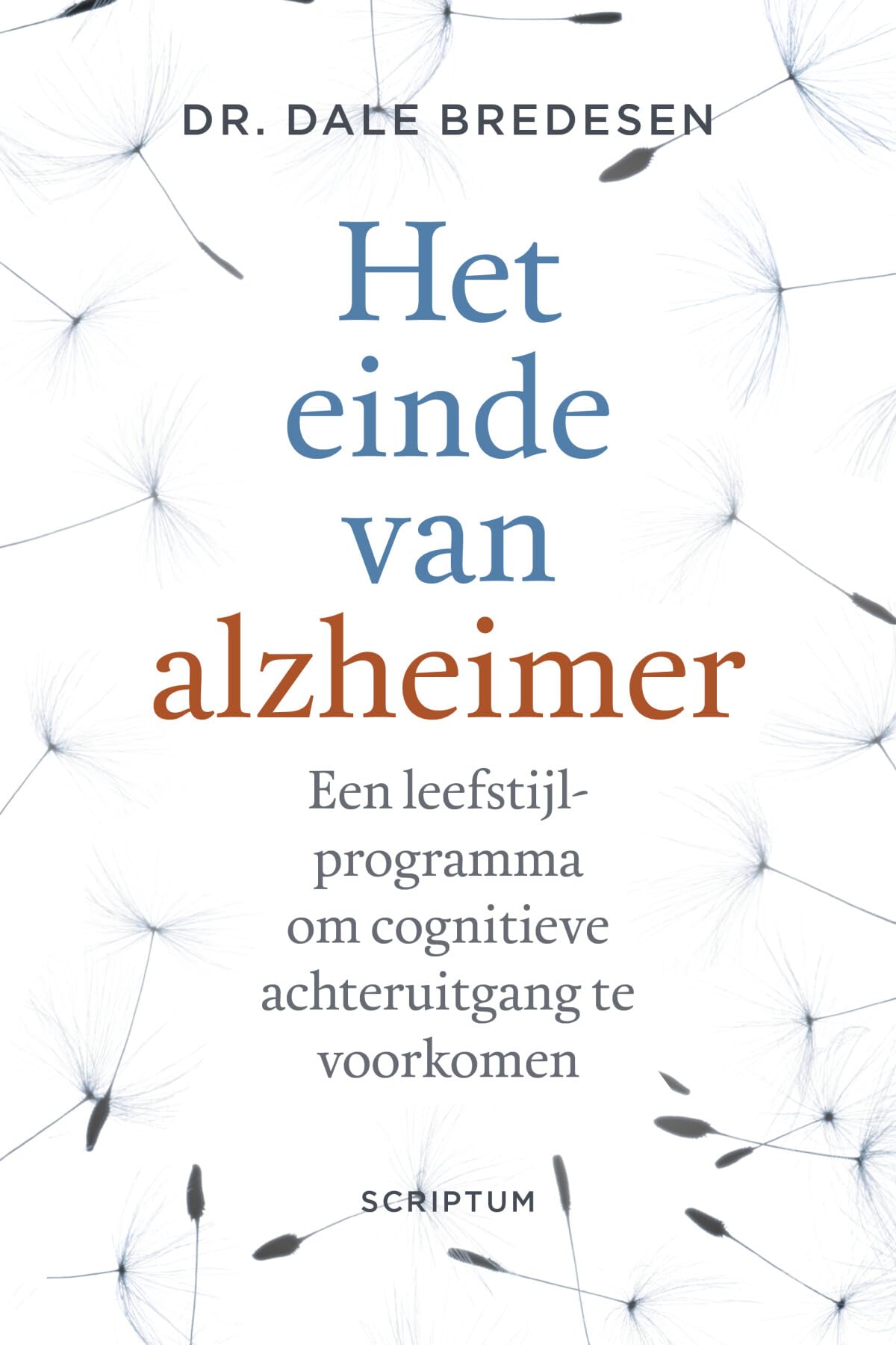Het einde van alzheimer: een leefstijlprogramma om cognitieve achteruitgang te voorkomen