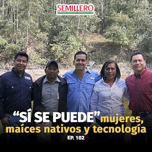 EP. 102 S&iacute; se puede: mujeres, ma&iacute;ces nativos y tecnolog&iacute;a