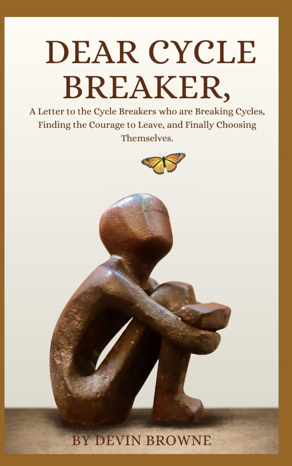 Dear Cycle Breaker,: A Letter to the Cycle Breakers who are Breaking Cycles, Finding the Courage to Leave, and Finally Choosing Themselves. (Cycle Breaker Series)