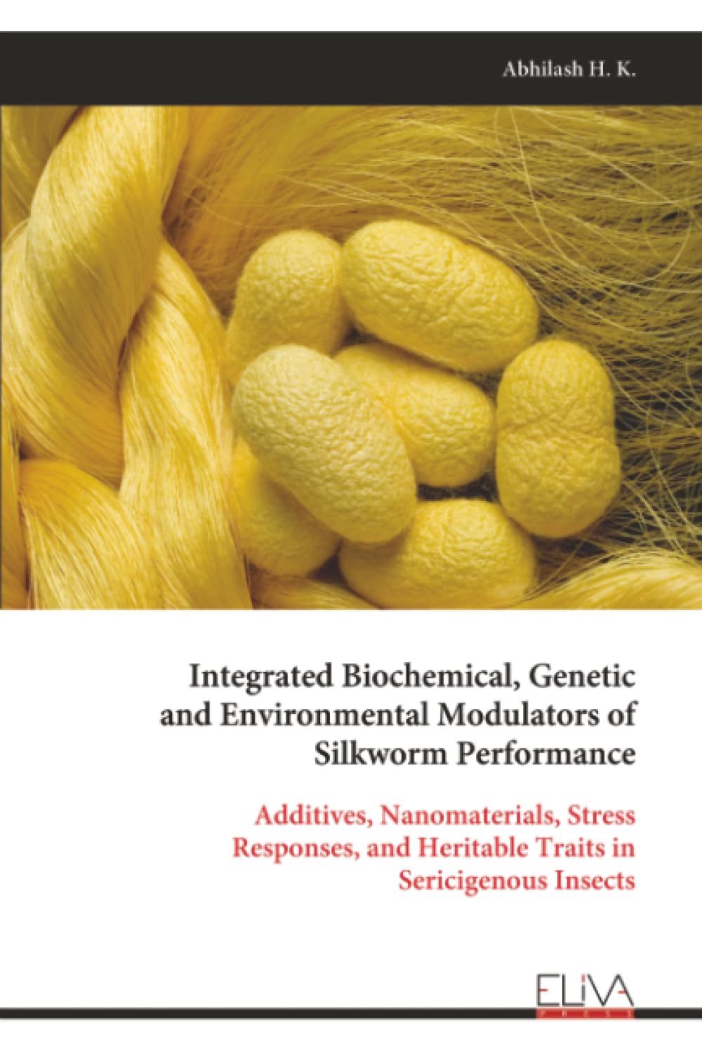 Integrated Biochemical, Genetic and Environmental Modulators of Silkworm Performance: Additives, Nanomaterials, Stress Responses, and Heritable Traits in Sericigenous Insects