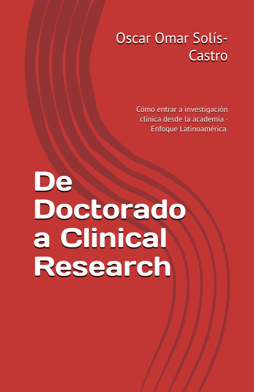 De Doctorado a Clinical Research: Cómo entrar a investigación clínica desde la academia · Enfoque Latinoamérica. (De PhD a la industria)