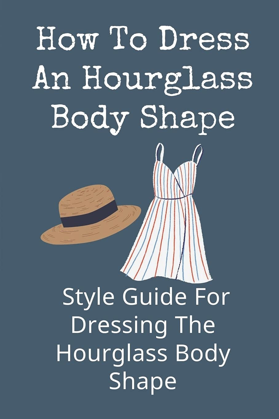 Buy How To Dress An Hourglass Body Shape Style Guide For Dressing The