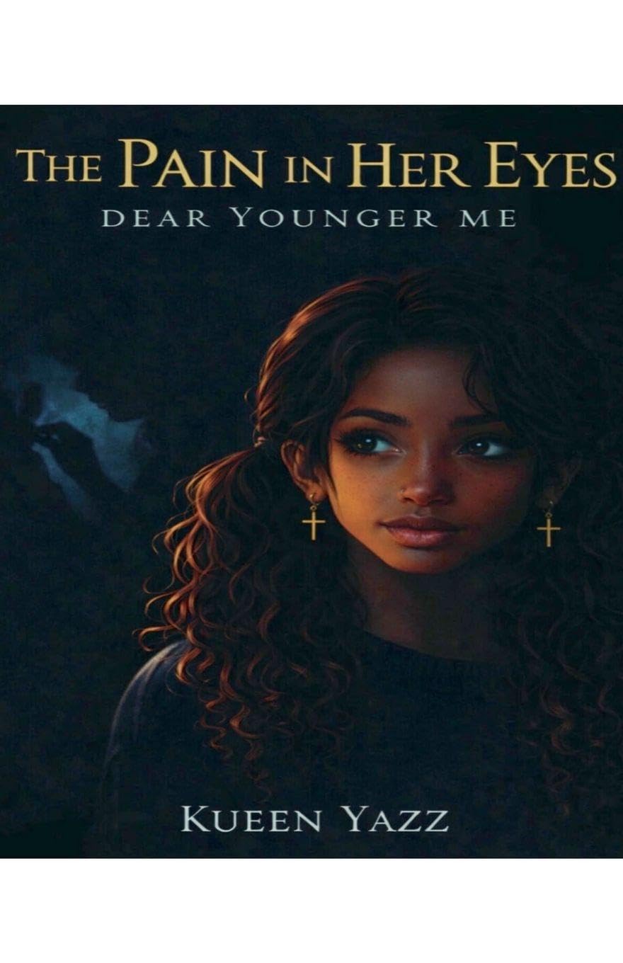 The Pain in Her Eyes: Dear Younger Me