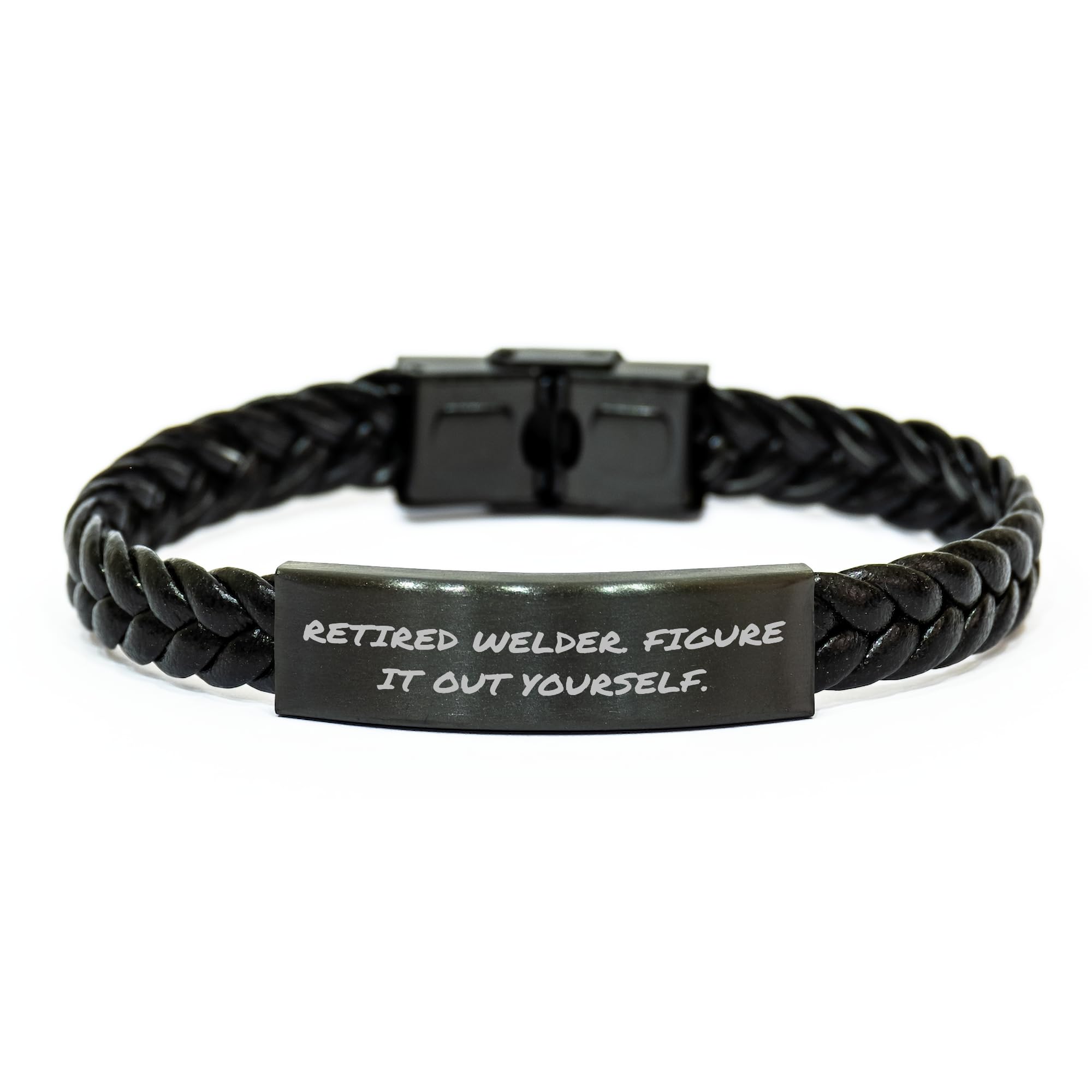Welder Braided Leather Bracelet: 'Retired Welder, Figure It Out Yourself.' Funny Gift for Birthday