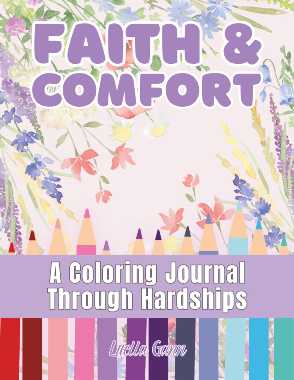 Faith & Comfort: A Coloring Book of Peaceful Phrases for Adults Experiencing Depression, Original Words of Encouragement with Scripture Verses ... Left Side Pages (A Peaceful Place Collection)