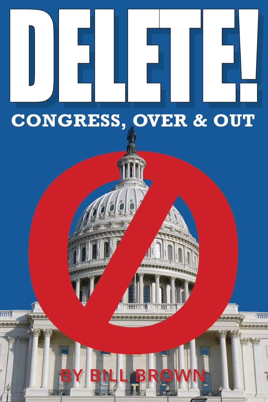 DELETE!: Congress, Over & Out (The Jones Trilogy)