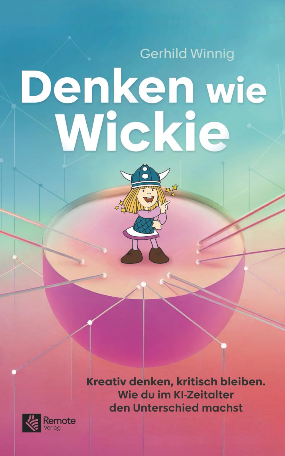 Denken wie Wickie: Kreativ denken, kritisch bleiben. Wie du im KI-Zeitalter den Unterschied machst