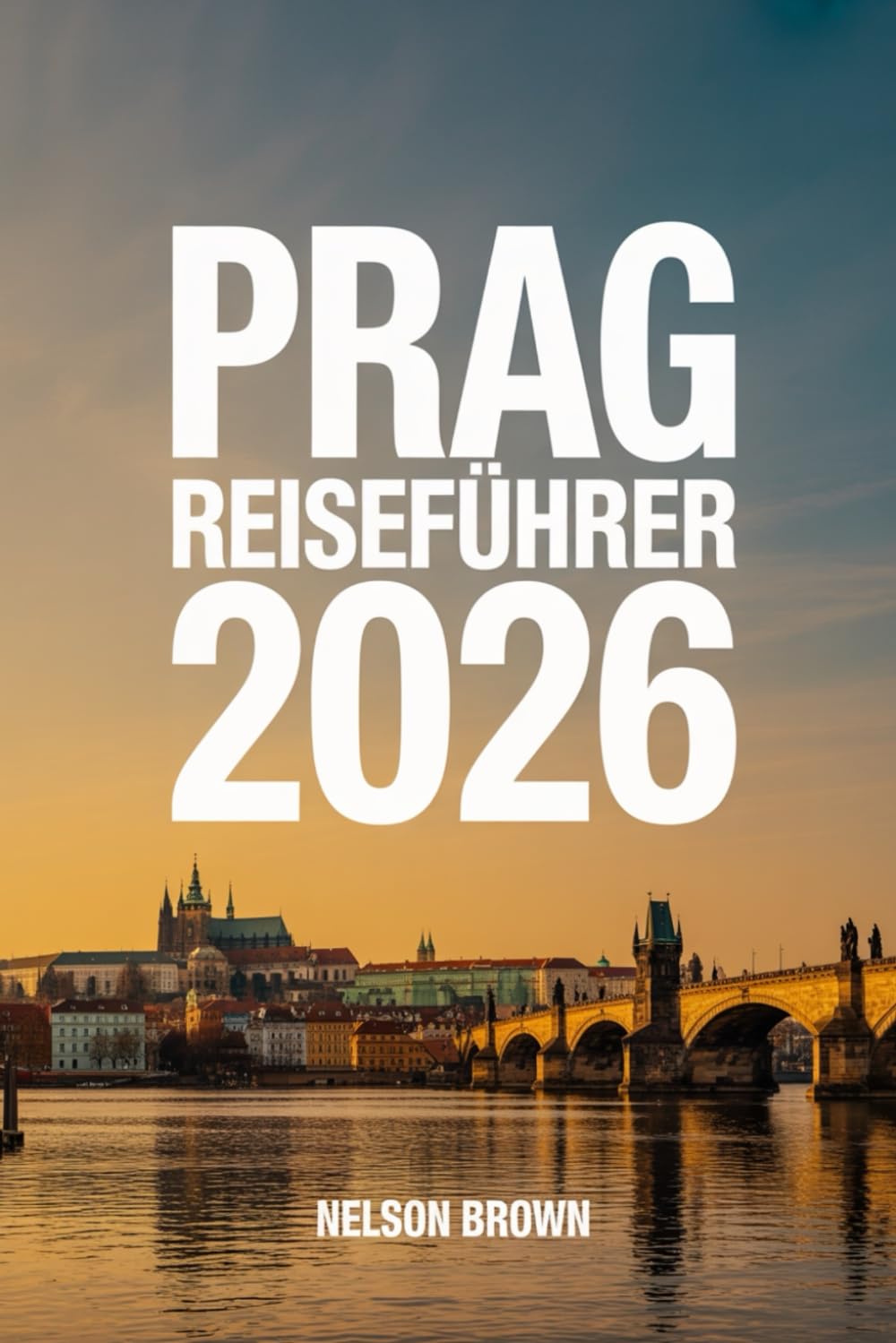 PRAG REISEFÜHRER 2026: Entdecken Sie das Herz Europas mit Expertentipps und unvergesslichen kulturellen Erlebnissen
