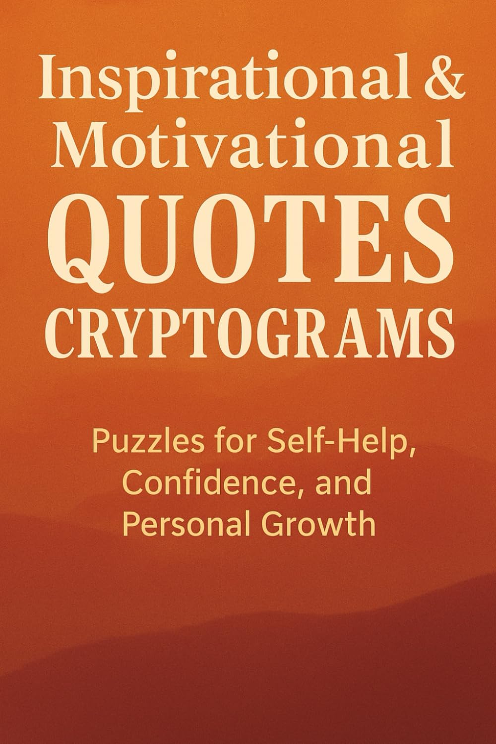 Inspirational & Motivational Quotes Cryptograms: Puzzles for Self-Help, Confidence, and Personal Growth