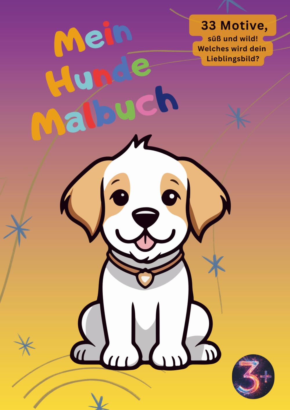 Mein Hunde Malbuch: 33 Motive süß und wild - welches wird dein Lieblingsbild?