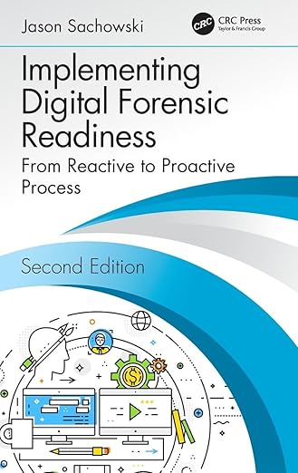IMPLEMENTING DIGITAL FORENSIC READINESS FROM REACTIVE PROCESS 2ED (HB 2019)