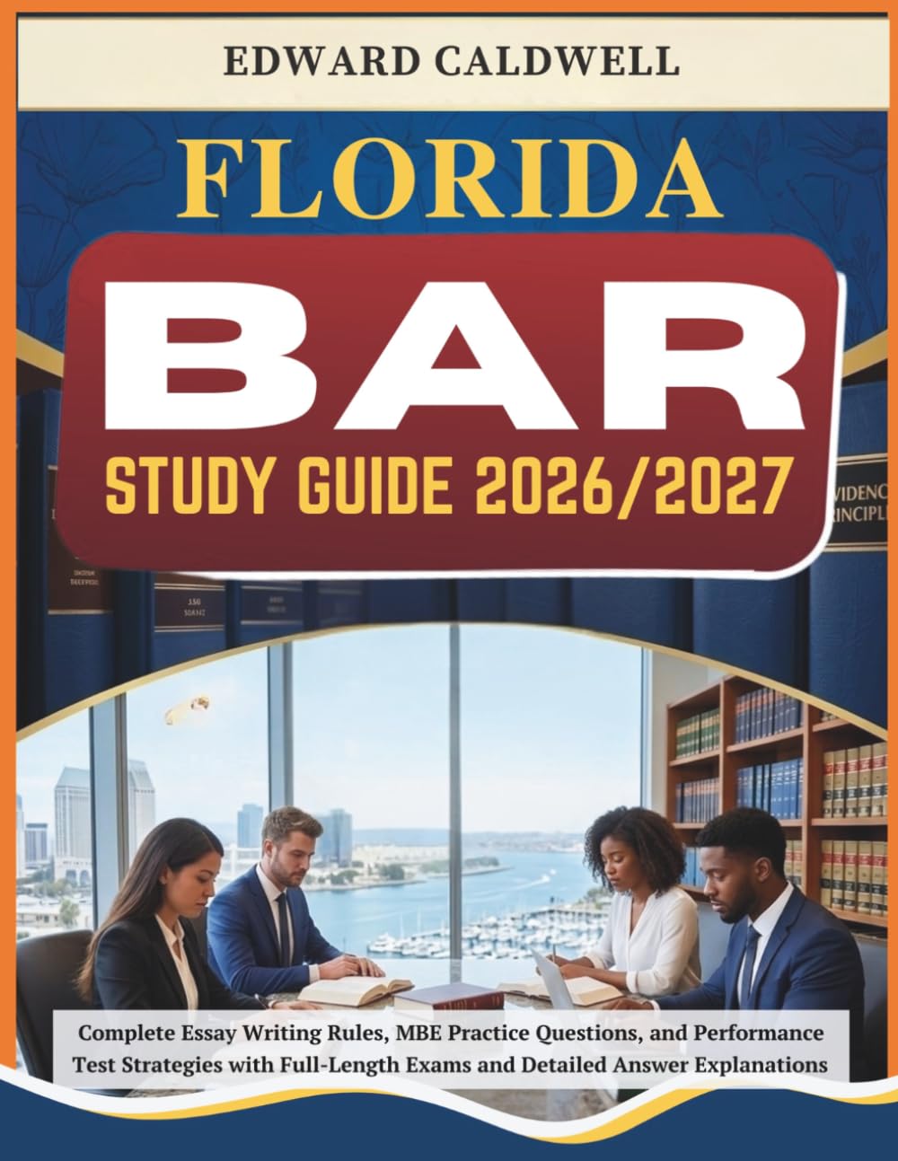FLORIDA BAR STUDY GUIDE 2026/2027: Complete Essay Writing Rules, MBE Practice Questions, and Performance Test Strategies with Full-Length Exams and Detailed Answer Explanations