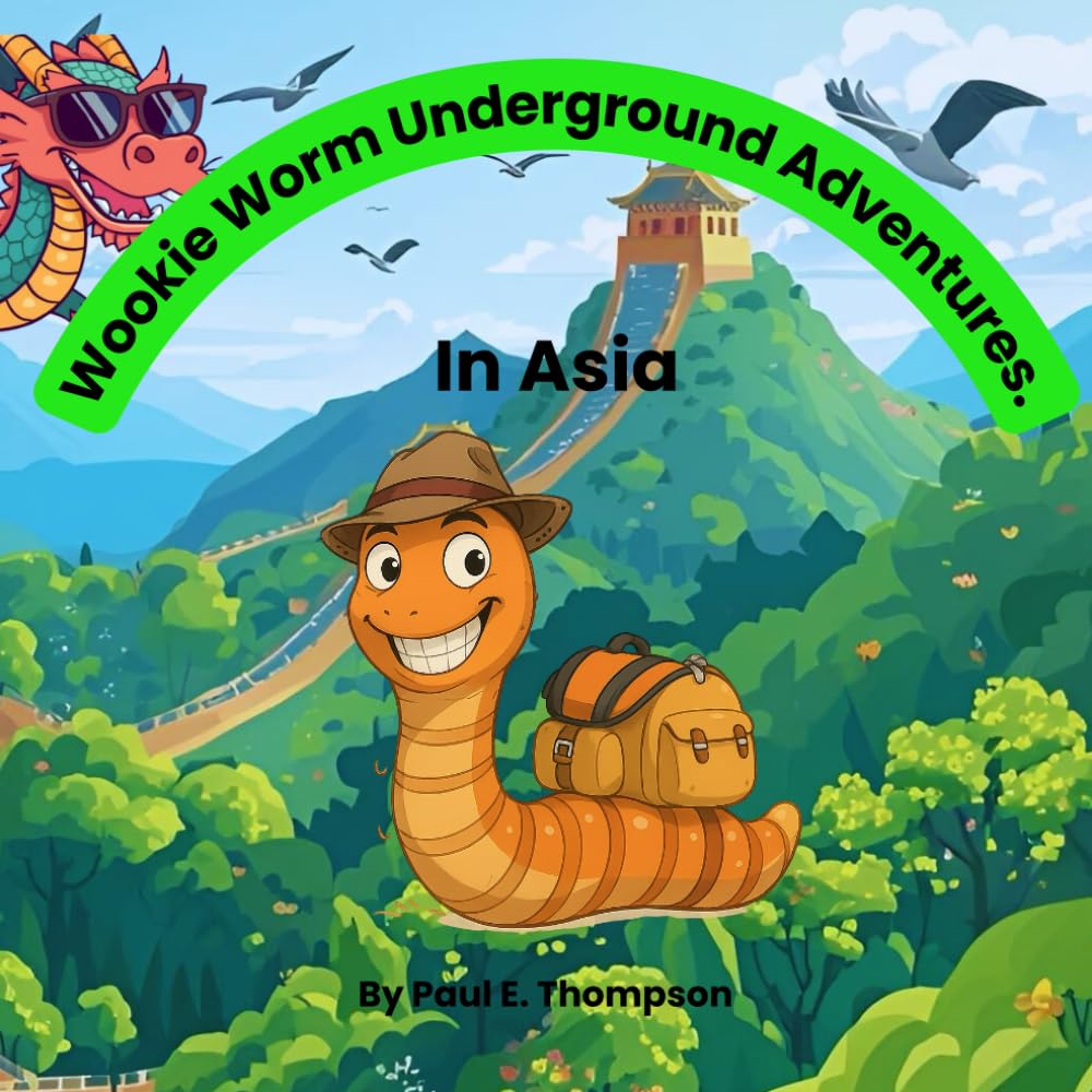 Wookie’s underground Adventures: A Curious Worm Discovers the Wonders of Asia