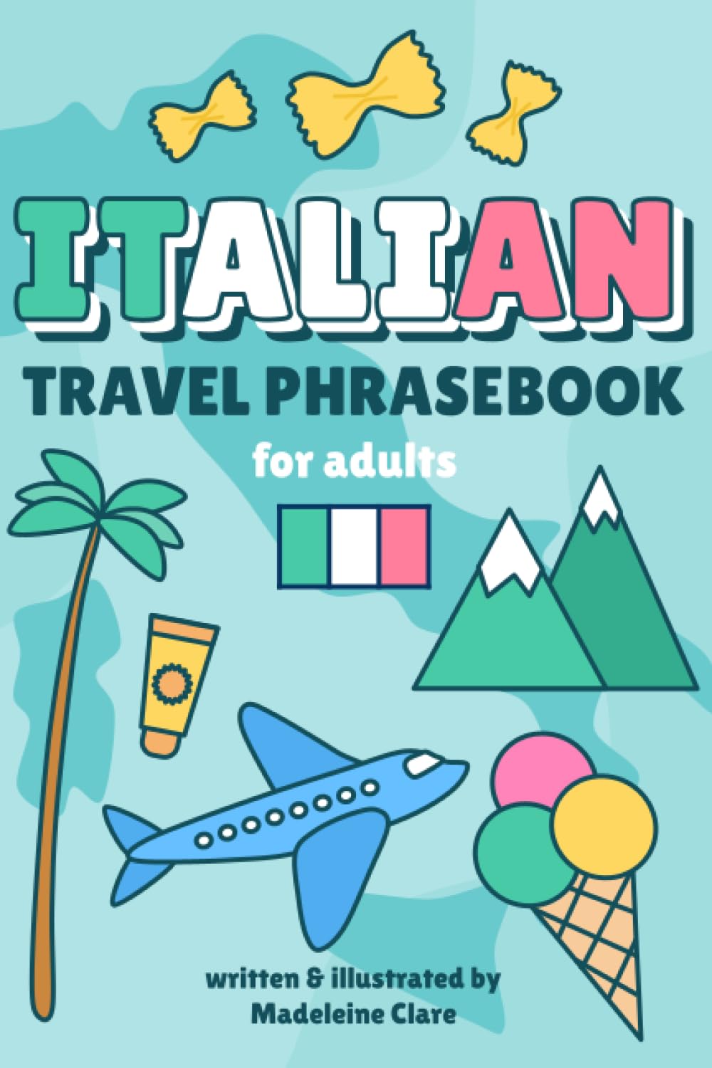 Italian Phrasebook for Travel: Essential words and phrases for travelling
