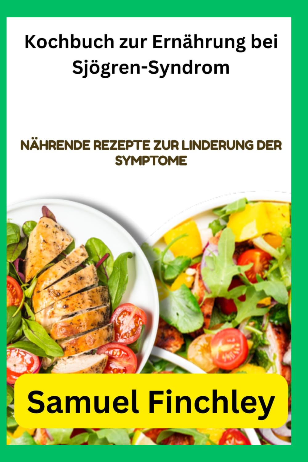 Kochbuch zur Ernährung bei Sjögren-Syndrom: Nährende Rezepte zur Linderung der Symptome