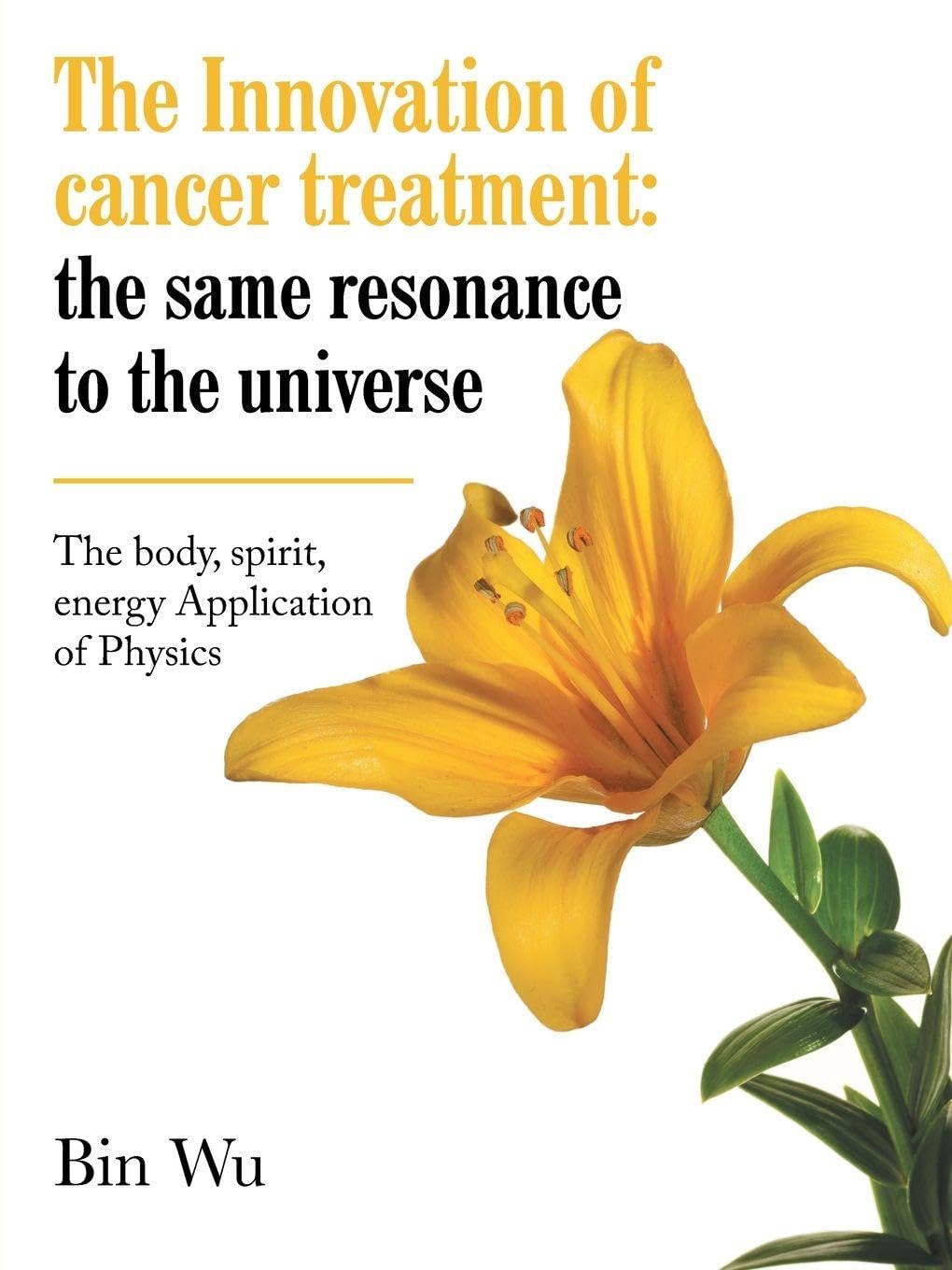 The Innovation of cancer treatment: the same resonance to the universe: The body, spirit, energy Application of Physics