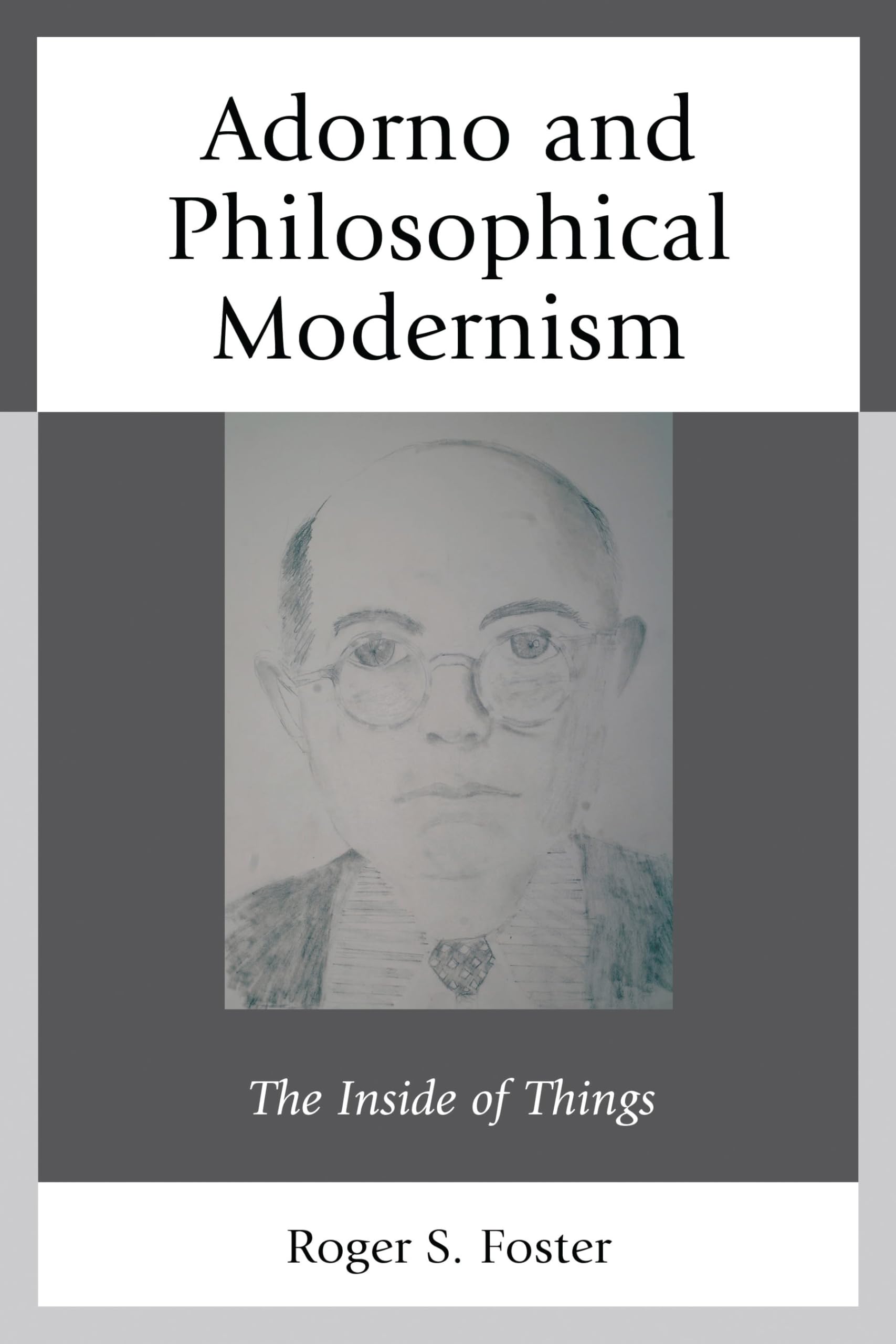 Adorno and Philosophical Modernism: The Inside of Things