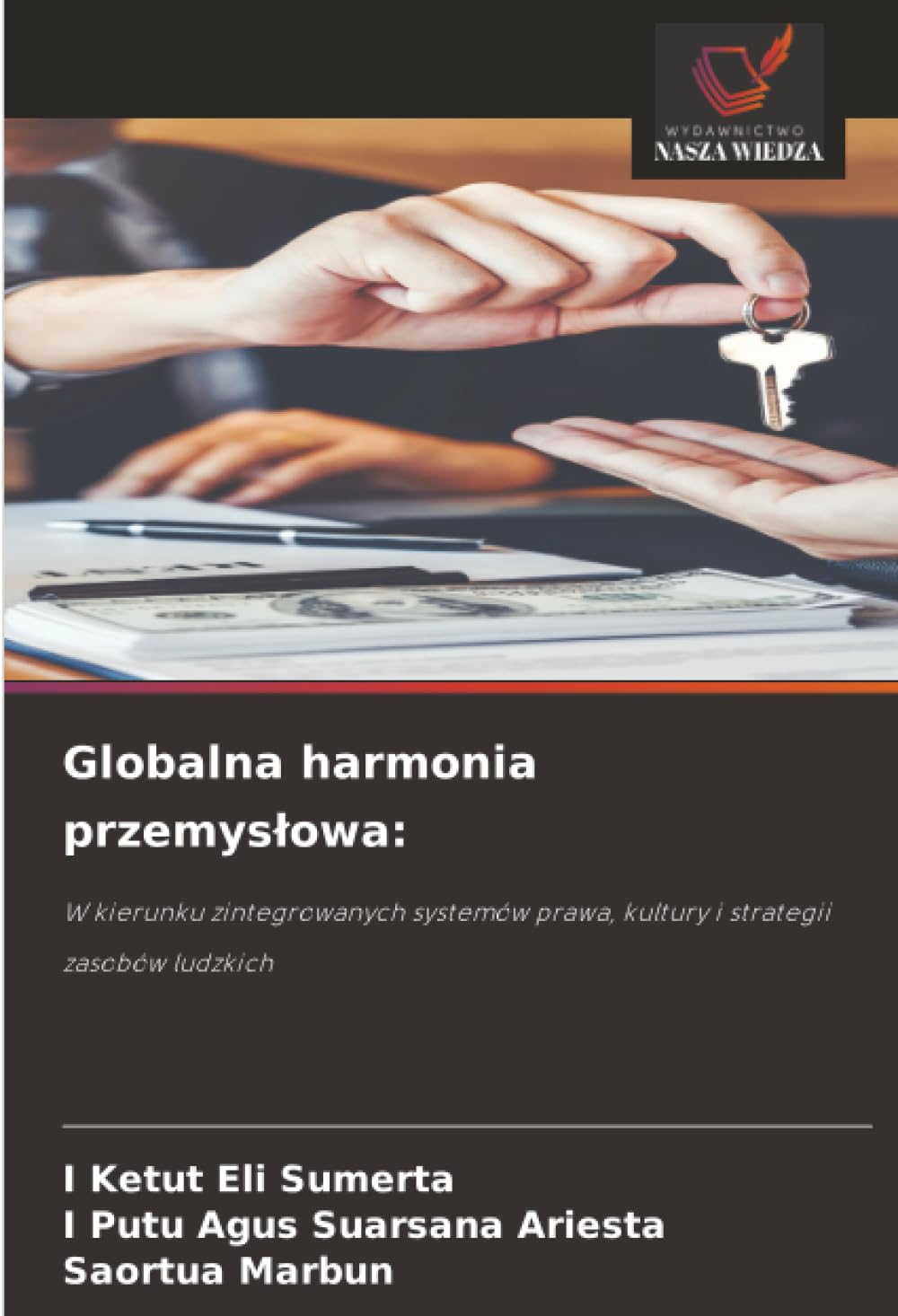 Globalna harmonia przemysłowa:: W kierunku zintegrowanych systemów prawa, kultury i strategii zasobów ludzkich