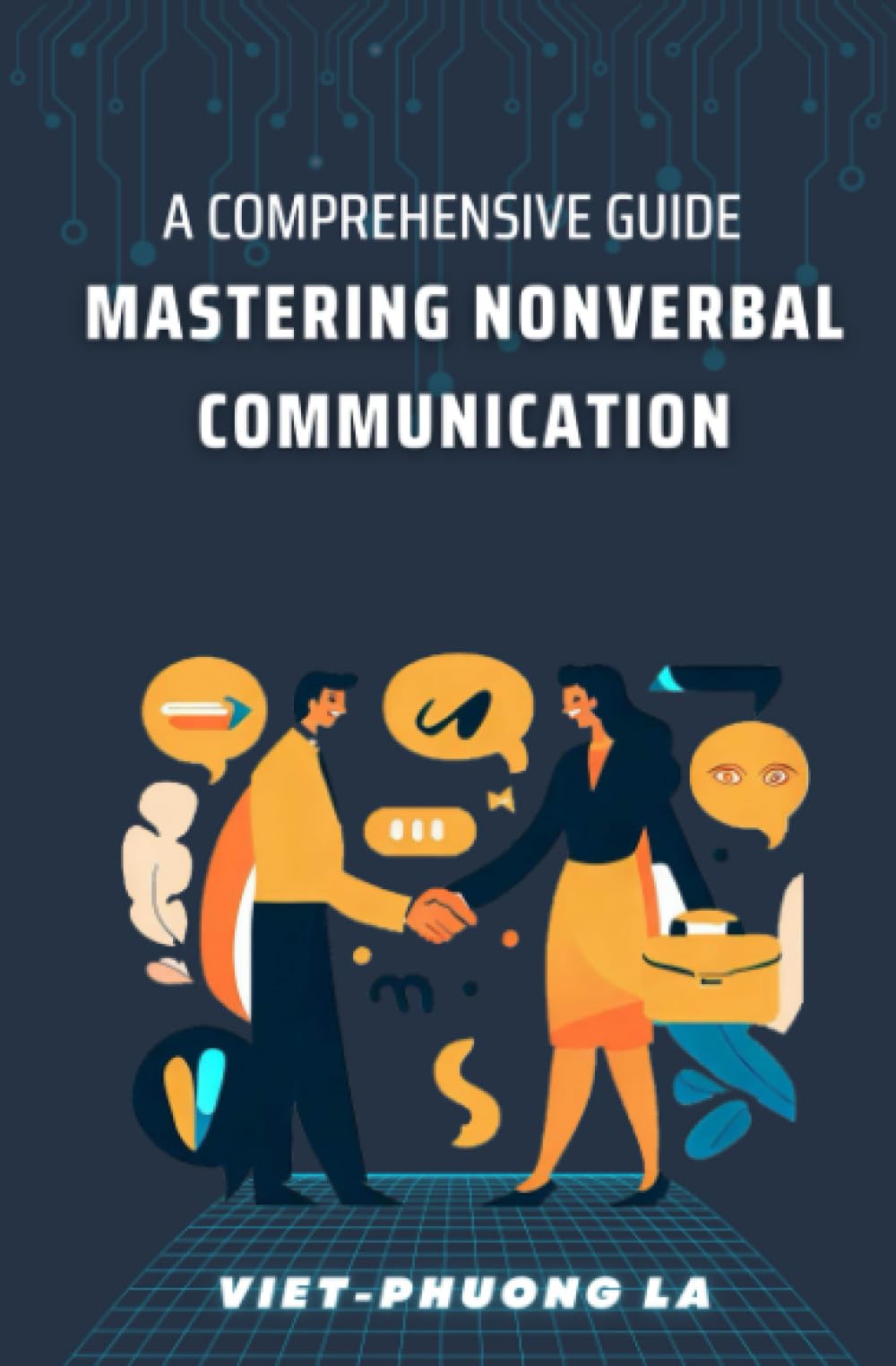 Mastering Nonverbal Communication: A Comprehensive Guide (Reasoned Debate: Navigating Rhetoric, Fallacies, and the Art of Persuasion)
