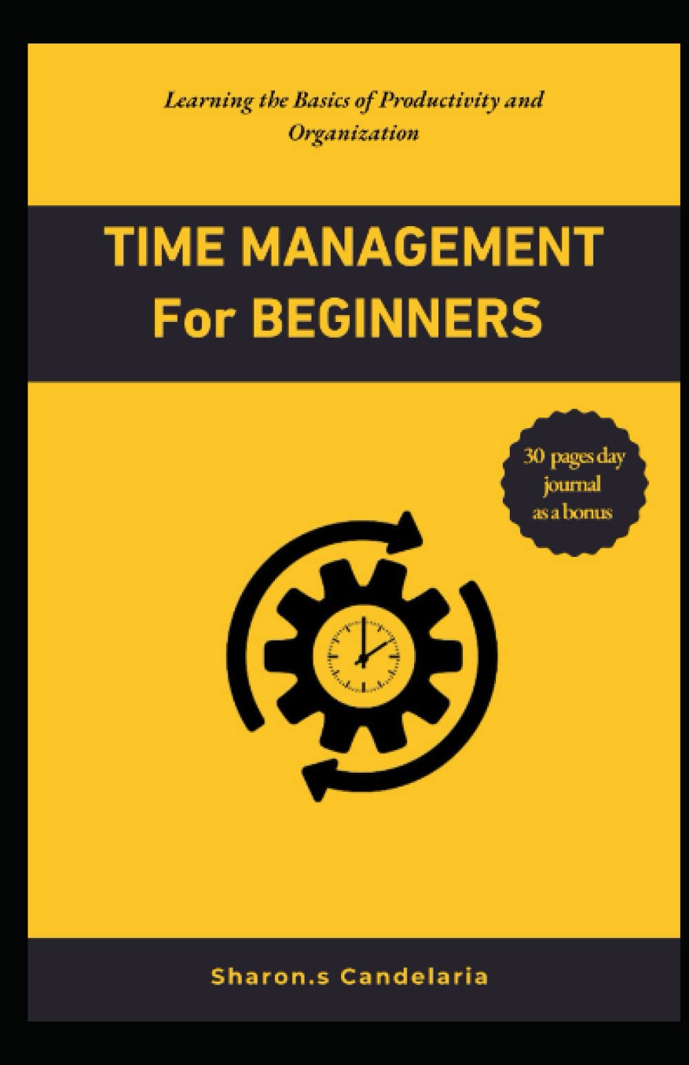 Time management for beginners: Learning the Basics of Productivity and Organization