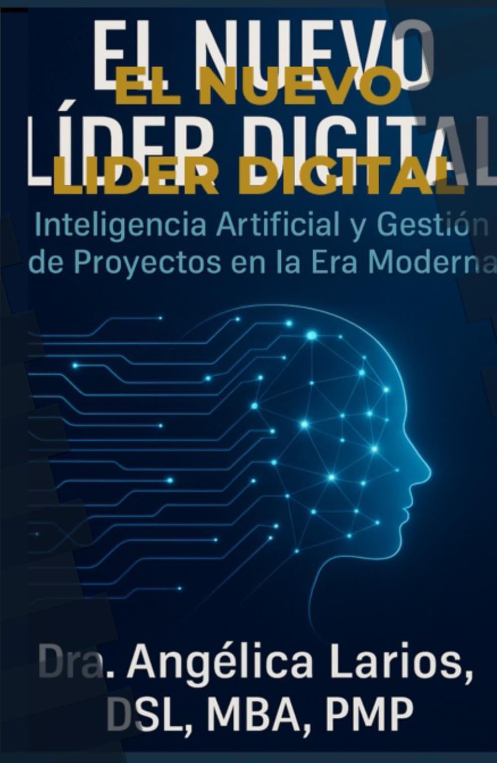 El Nuevo Líder Digital: Inteligencia Artificial y Gestión de Proyectos en la Era Moderna. (Liderazgo y Dirección de Proyectos)