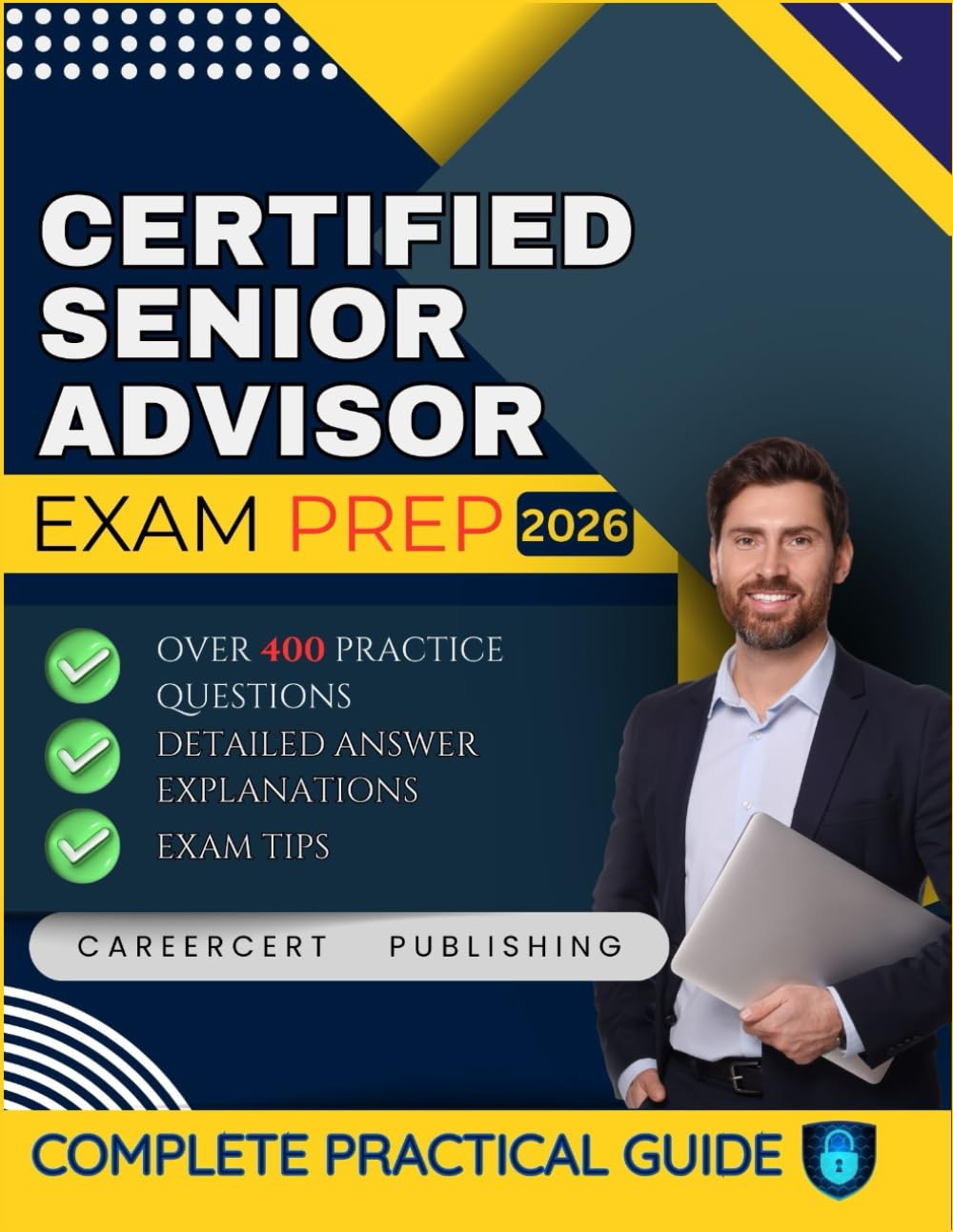 CERTIFIED SENIOR ADVISOR EXAM PREP 2026: Over 400 Practice Questions, detailed Answer Explanations and Exam Tips