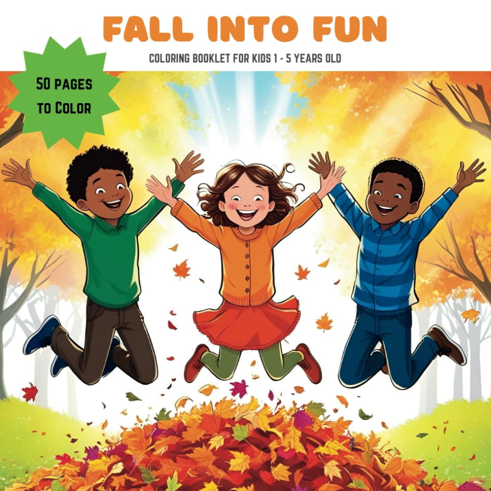 Fall Into Fun: Fall Into Fun is a Fall time themed Coloring book for kids ages 1-5 that includes bold lines and 50 easy to color images that include ... and more! (Coloring for the Seasons)