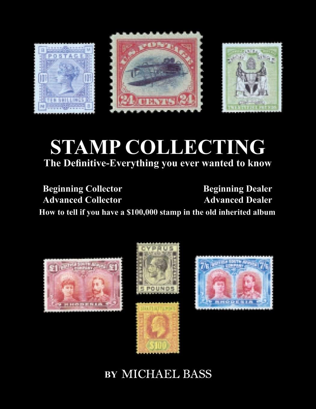 Stamp Collecting: The Definitive-Everything You Ever Wanted to Know: Do I have a one million dollar stamp in my collection? Paperback โ February 28, 2017