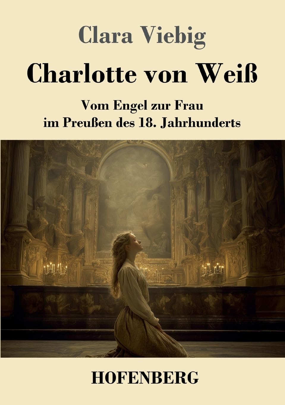 Charlotte von Weiß: Vom Engel zur Frau im Preußen des 18. Jahrhunderts