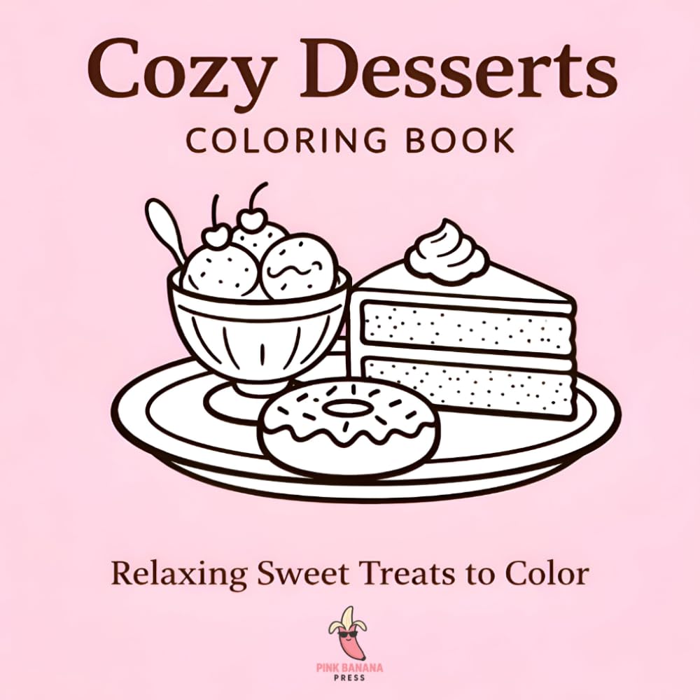 Cozy Desserts Coloring Book: Relaxing Sweet Treats to Color (Cozy Coloring Series)