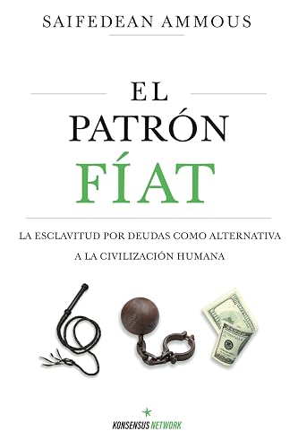 El Patrón Fíat: La esclavitud por deudas como alternativa a la civilización humana