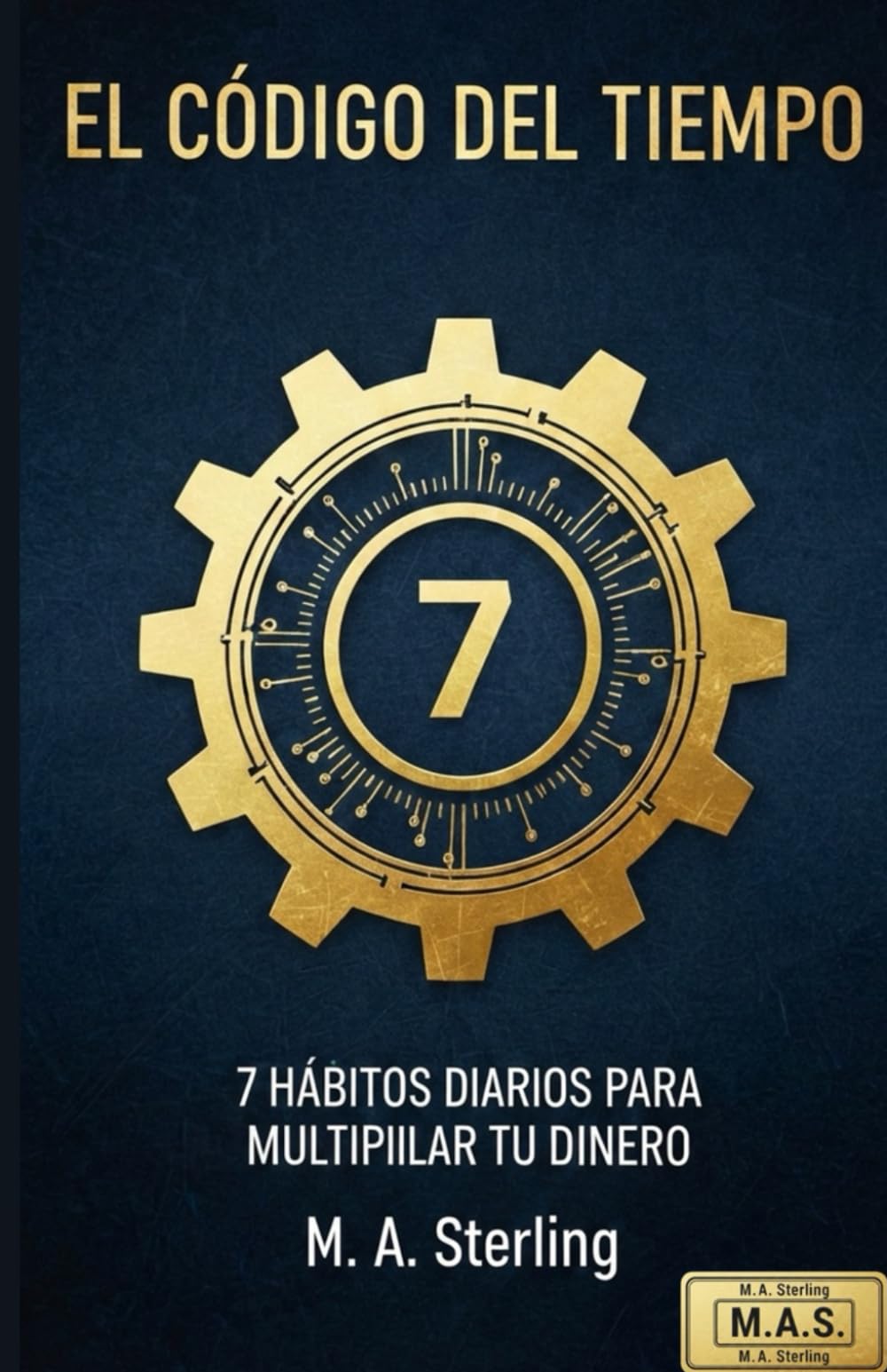 El Código del Tiempo: 7 Hábitos diarios para multiplicar tu dinero
