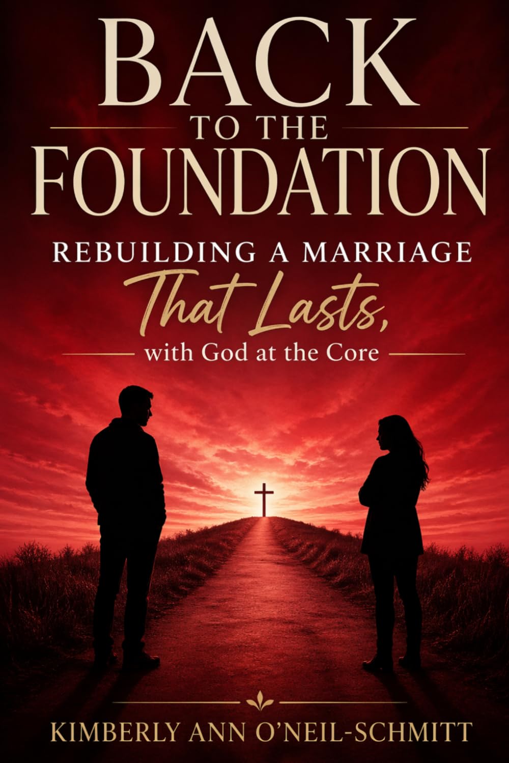 Back to the Foundation: Rebuilding a Marriage That Lasts, with God at the Core